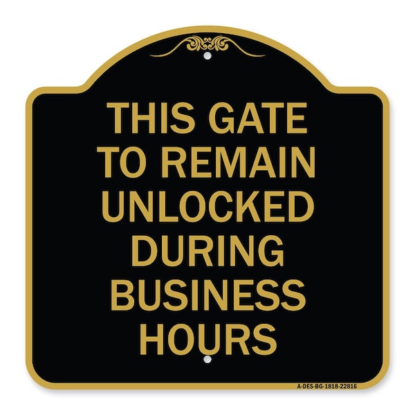 This Gate to Remain Unlocked During Business Hours, Black & Gold Alum Sign, 18" x 18", BG-1818-22816
